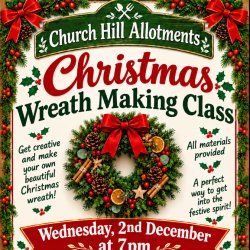 Christmas Wreath Making Class organised by Church Hill Allotments Society, supported by Church Hill Big Local. Wednesday 2nd December 2026, 7pm to 9pm, at Willow Trees Community Centre, Loxley Close,