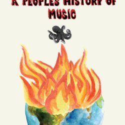 Mississippi Records presents  A PEOPLE'S HISTORY OF MUSIC  (during times of authoritarianism)