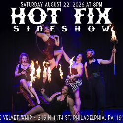 HOT FIX SIDE SHOW-TRAVELING TO PHILLY!