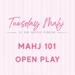 Tuesday Mahj:  101 + Open Play