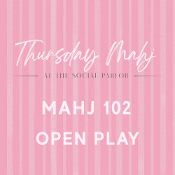 Thursday Mahj:  102 + Open Play