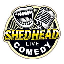 SHED HEAD LIVE COMEDY - THURSDAY 25 JUNE - PETERBOROUGH.