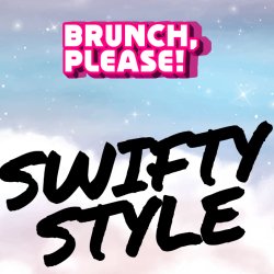 ✨🪩 BRUNCH, PLEASE! (Swifty Style) 🪩✨