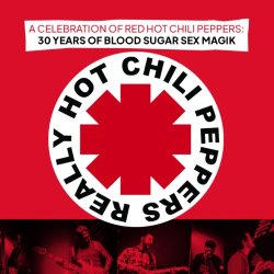 A celebration of Red Hot Chili Peppers: 30 years of Blood Sugar Sex Magik (with Really Hot Chili Peppers)