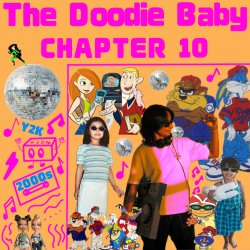 The Doodie Baby Ch. 10 (2000s/Y2k)