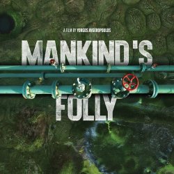 MANKIND’S FOLLY (documentary EN)