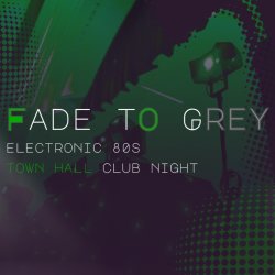 Fade to Grey - Town Hall Club Night