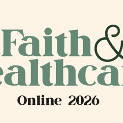 Faith and Healthcare Online 2026