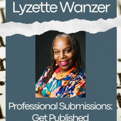 Professional Submissions: Get Published with Lyzette Wanzer