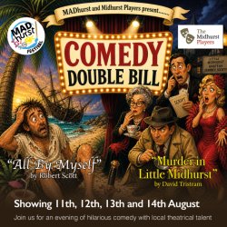 Midhurst Players presents a Comedy Double Bill: "All by myself" & "Murder in Little Midhurst"
