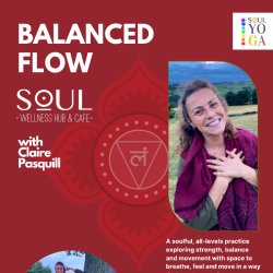 SOUL YOGA: Balanced Flow w/ Claire Pasquill