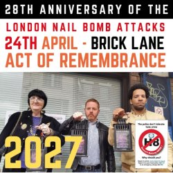 Brick Lane Act of Remembrance 6 pm 24th April 2027 (28th Anniversary)