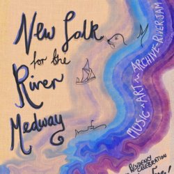 New Folk for the River Medway is written cursively on the left, with a a beige background. On the right is a purple & blue river. Along the river are illustrations of a seal, a barge, and a submarive