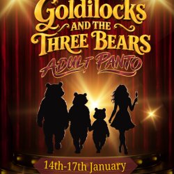Goldilocks and the Three Bears | Adult Pantomime 18+