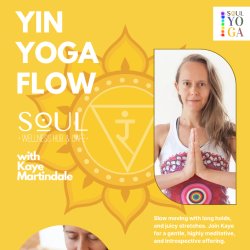 SOUL YOGA: Yin Yoga Flow w/ Kaye Martindale