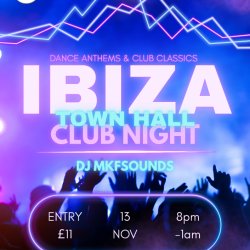 Town Hall Club Night- Ibiza Club Night