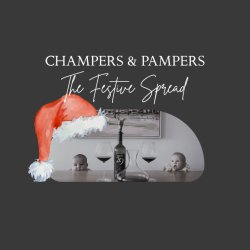 CHAMPERS & PAMPERS™ 'The Festive Spread' - Earlsfield, SW18