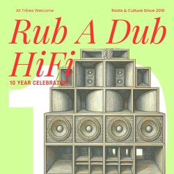 Rub A Dub Hi-Fi 10 Year Anniversary