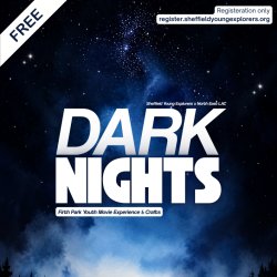 DARK NIGHTS – Firth Park Youth Movie Experience & Crafts!