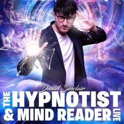 THE HYPNOTIST & MIND READER LIVE: Comedy Hypnosis & Mind Reading Show - Daniel Sinclair