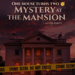 Mystery @ The Mansion & Afterparty | One House Turns Two 🥳
