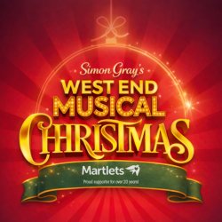 Simon Gray Presents... Simon Gray's West End Musical Christmas - with Retiring Collection for Martlets