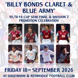 'BILLY BONDS CLARET & BLUE ARMY' 1990/1991 35th Anniversary - Friday 18th September 2026 @ Dagenham & Redbridge FC