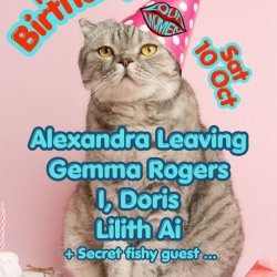 LOUD WOMEN 11th Birthday Party: Alexandra Leaving + Lilith Ai + I, Doris + Gemma Rogers + secret guest