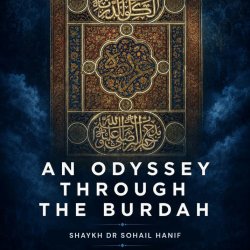 (RECORDING) An Odyssey Through The Burdah – Reading with Shaykh Sohail Hanif