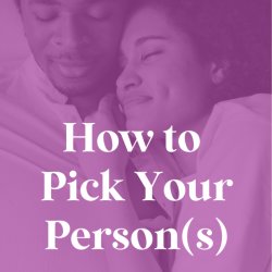 How to Pick Your Person(s)