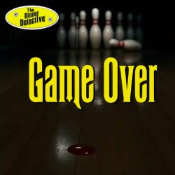 A dark bowling alley with nine pins and a ball, one pin knocked over. Large yellow text reads Game Over. The Dinner Detective logo is in the top left corner. A small pool of blood is on the floor.