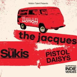 Wheels In Motion Tour: The Jacques with The Sukis & Pistol Daisys