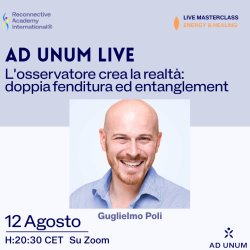 Ad Unum LIVE · L'osservatore crea la realtà: doppia fenditura ed entanglement