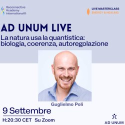 Ad Unum LIVE · La natura usa la quantistica: biologia, coerenza, autoregolazione