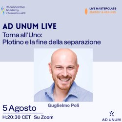 Ad Unum LIVE · Torna all'Uno: Plotino e la fine della separazione