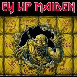 Ey Up Maiden (Iron Maiden Tribute)