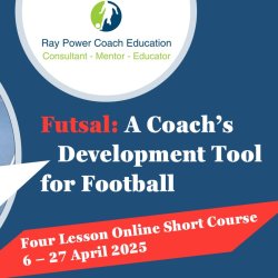 Futsal: A Coach’s Development Tool for Football (Short Course)