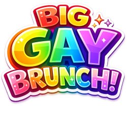 🏳️‍🌈 BIG GAY BRUNCH! 🏳️‍🌈 (Sold Out)