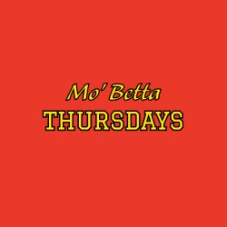 MO BETTA THURSDAY 6.11