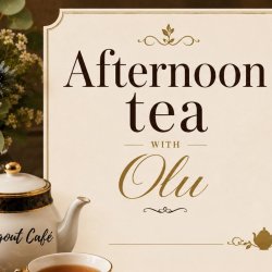 Afternoon Tea with Olu