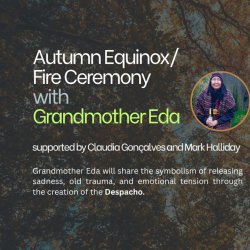 Autumn Equinox/Fire Ceremony with Grandmother Eda