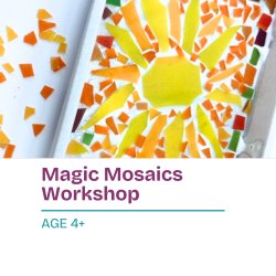 Magic Mosaics Workshop