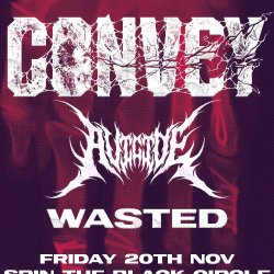 CONVEY, Avicide, Wasted - Spin The Black Circle 20/11