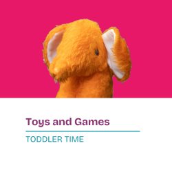 Toddler Time - Toys and Games