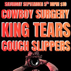 Cowboy Surgery + King Tears + Couch Slippers