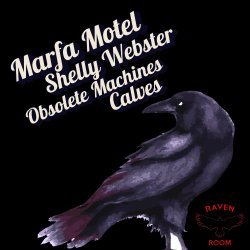 Marfa Motel + Shelly Webster + Obsolete Machines+ Calves