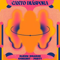 CANTO DIÁSPORA — ALBUM RELEASE CONCERT · PARTY