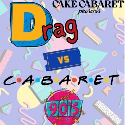 Drag vs. Cabaret: 90's