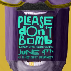 PLEASE DON'T BOMB: A NEW COMEDY SHOW BY ANWAR NEWTON