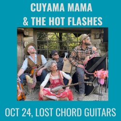 LOST CHORD GUITARS PRESENTS: Cuyama Mama and The Hotflashes